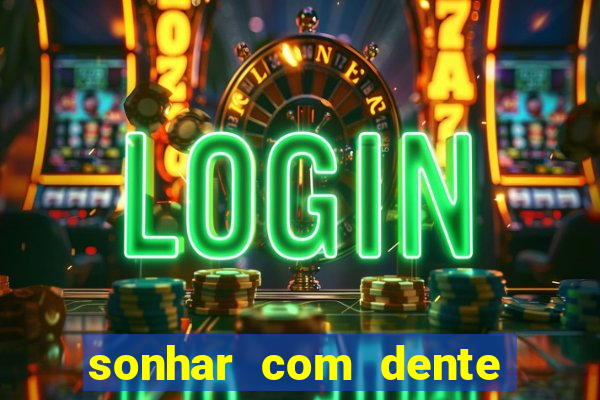 sonhar com dente caindo no jogo do bicho